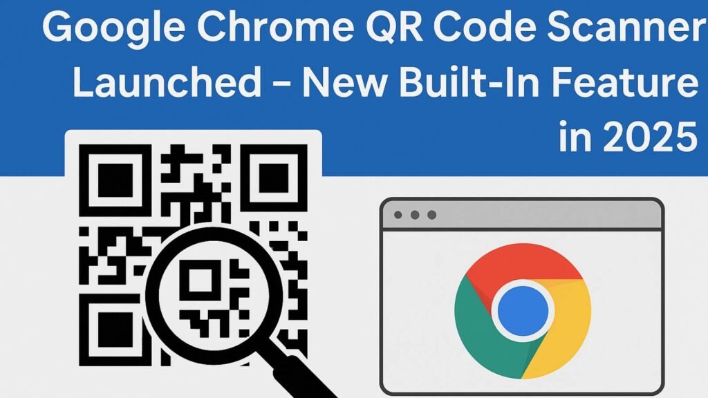 Google Chrome QR Code Scanner Launched